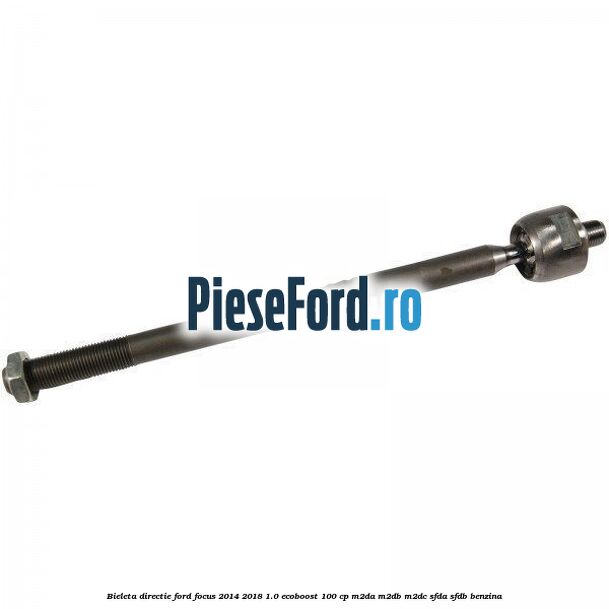 Bieleta directie Ford Focus 2014-2018 1.0 EcoBoost 100 cp M2DA, M2DB, M2DC, SFDA, SFDB benzina