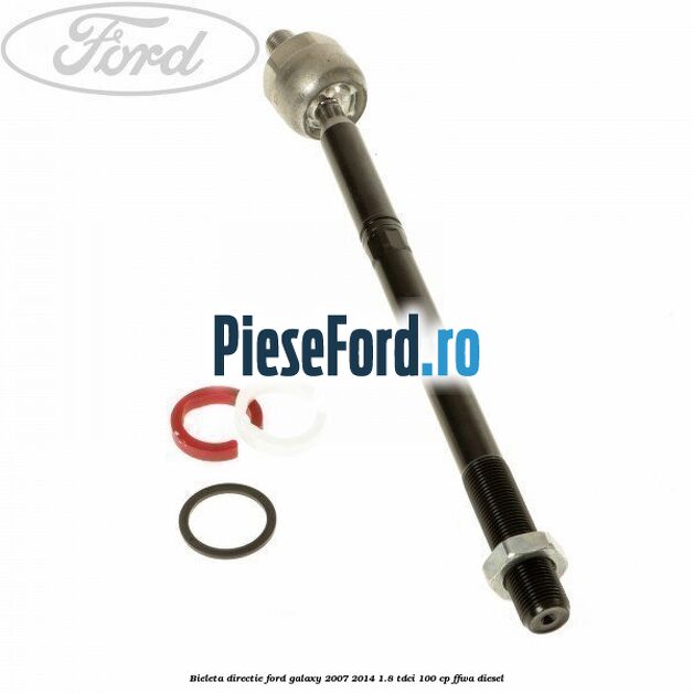 Bieleta directie Ford Galaxy 2007-2014 1.8 TDCi 100 cp FFWA diesel