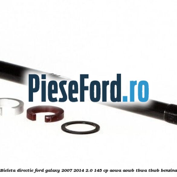 Bieleta directie Ford Galaxy 2007-2014 2.0 145 cp Bieleta directie Ford Galaxy 2007-2014 2.0 145 cp AOWA, AOWB, TBWA, TBWB benzina