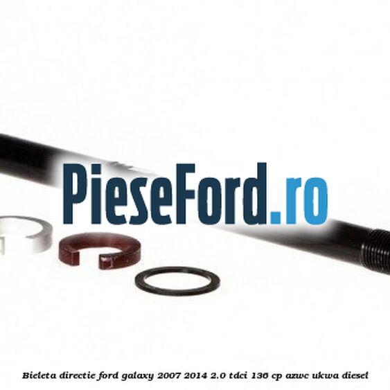 Bieleta directie Ford Galaxy 2007-2014 2.0 TDCi 136 cp AZWC, UKWA diesel