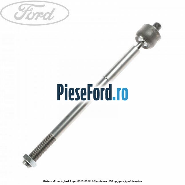 Bieleta directie Ford Kuga 2013-2016 1.6 EcoBoost 150 cp JQMA, JQMB benzina