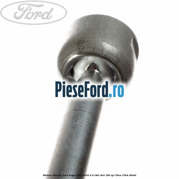 Bieleta directie Ford Kuga 2016-2018 2.0 TDCi 4x4 150 cp Bieleta directie Ford Kuga 2016-2018 2.0 TDCi 4x4 150 cp T7MA, T7MB diesel