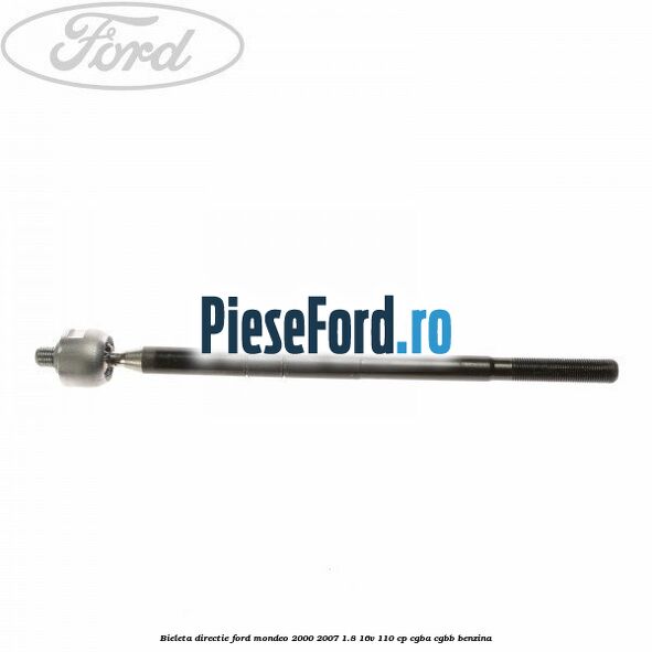 Bieleta directie Ford Mondeo 2000-2007 1.8 16V 110 cp CGBA, CGBB benzina
