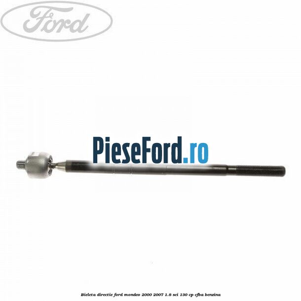 Bieleta directie Ford Mondeo 2000-2007 1.8 SCi 130 cp Bieleta directie Ford Mondeo 2000-2007 1.8 SCi 130 cp CFBA benzina