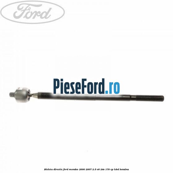 Bieleta directie Ford Mondeo 2000-2007 2.5 V6 24V 170 cp LCBD benzina