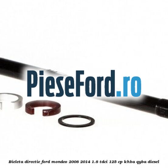 Bieleta directie Ford Mondeo 2008-2014 1.8 TDCi 125 cp Bieleta directie Ford Mondeo 2008-2014 1.8 TDCi 125 cp KHBA, QYBA diesel
