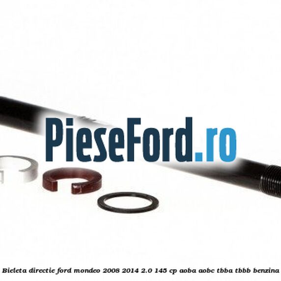 Bieleta directie Ford Mondeo 2008-2014 2.0 145 cp Bieleta directie Ford Mondeo 2008-2014 2.0 145 cp AOBA, AOBC, TBBA, TBBB benzina