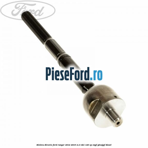 Bieleta directie Ford Ranger 2012-2015 2.2 TDCi 120 cp Bieleta directie Ford Ranger 2012-2015 2.2 TDCi 120 cp ENPF, GBVAJPF diesel