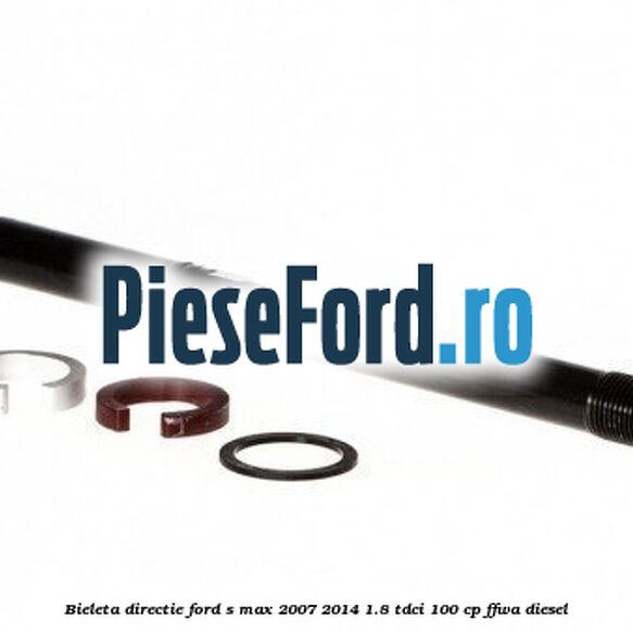 Bieleta directie Ford S-Max 2007-2014 1.8 TDCi 100 cp FFWA diesel