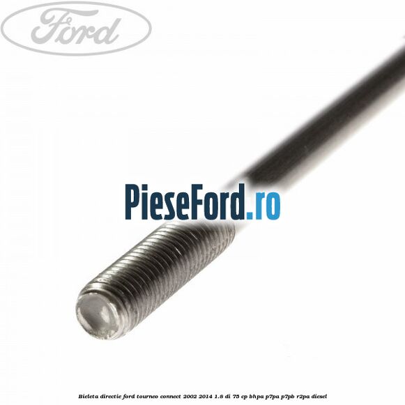 Bieleta directie Ford Tourneo Connect 2002-2014 1.8 Di 75 cp BHPA, P7PA, P7PB, R2PA diesel