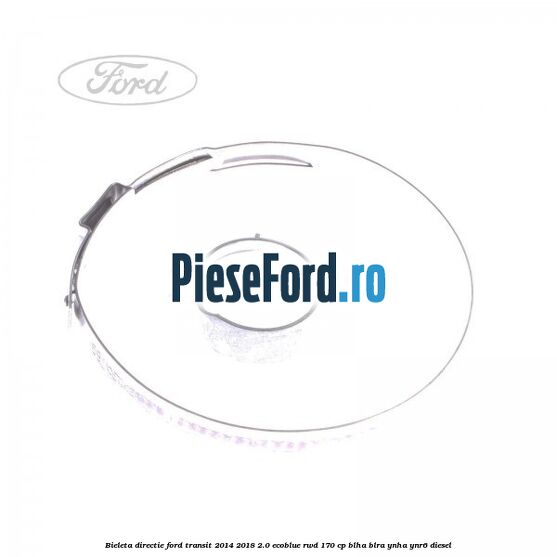 Bieleta directie Ford Transit 2014-2018 2.0 EcoBlue RWD 170 cp Bieleta directie Ford Transit 2014-2018 2.0 EcoBlue RWD 170 cp BLHA, BLRA, YNHA, YNR6 diesel