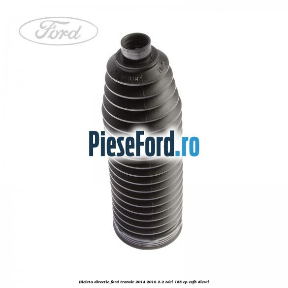 Bieleta directie Ford Transit 2014-2018 2.2 TDCi 155 cp CVF5 diesel