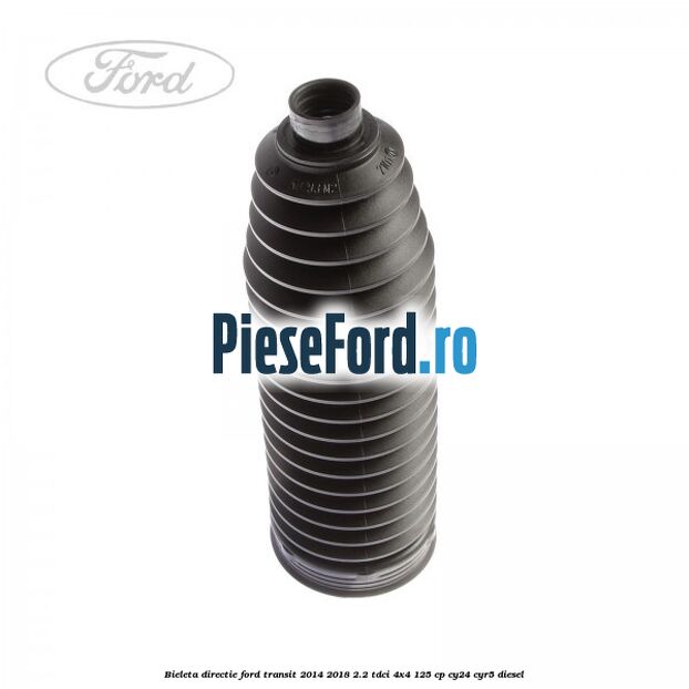 Bieleta directie Ford Transit 2014-2018 2.2 TDCi 4x4 125 cp CY24, CYR5 diesel