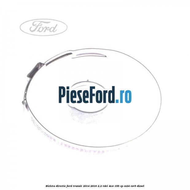 Bieleta directie Ford Transit 2014-2018 2.2 TDCi 4x4 155 cp CV24, CVR5 diesel