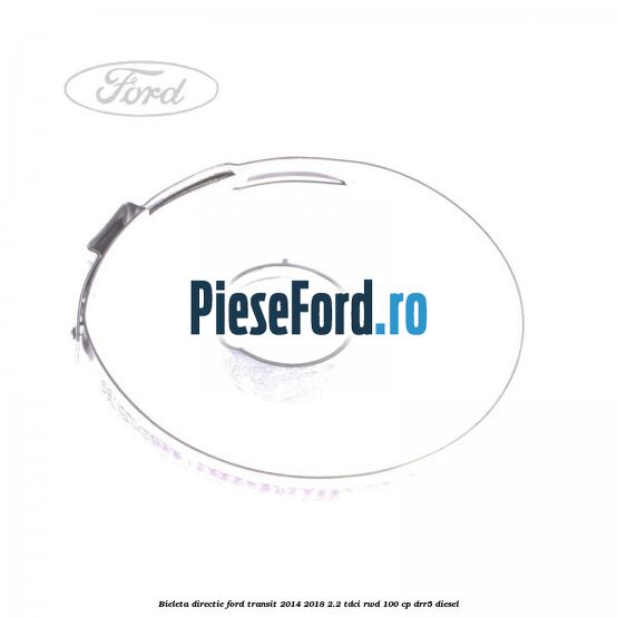 Bieleta directie Ford Transit 2014-2018 2.2 TDCi RWD 100 cp DRR5 diesel