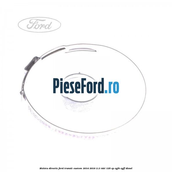 Bieleta directie Ford Transit Custom 2014-2018 2.2 TDCi 125 cp Bieleta directie Ford Transit Custom 2014-2018 2.2 TDCi 125 cp CYF4, CYFF diesel
