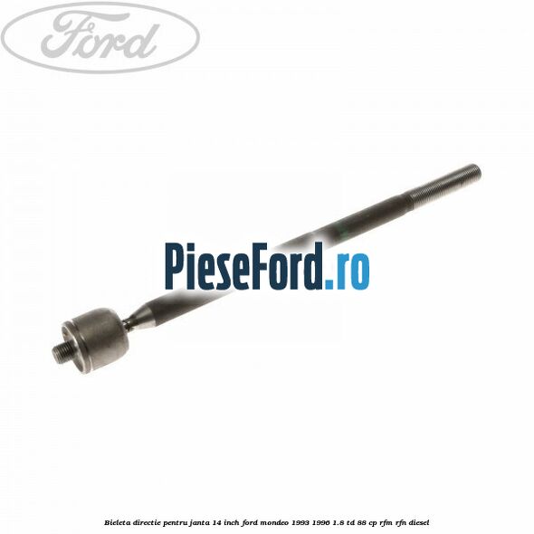 Bieleta directie pentru janta 14 inch Ford Mondeo 1993-1996 1.8 TD 88 cp RFM, RFN diesel