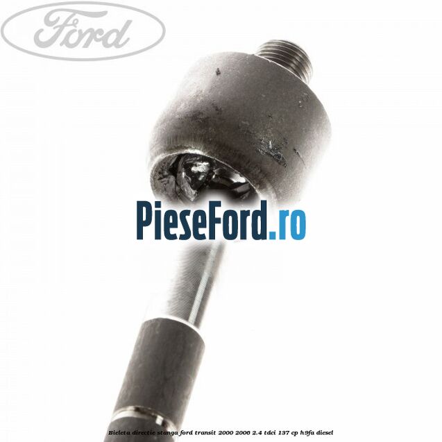 Bieleta directie stanga Ford Transit 2000-2006 2.4 TDCi 137 cp H9FA diesel
