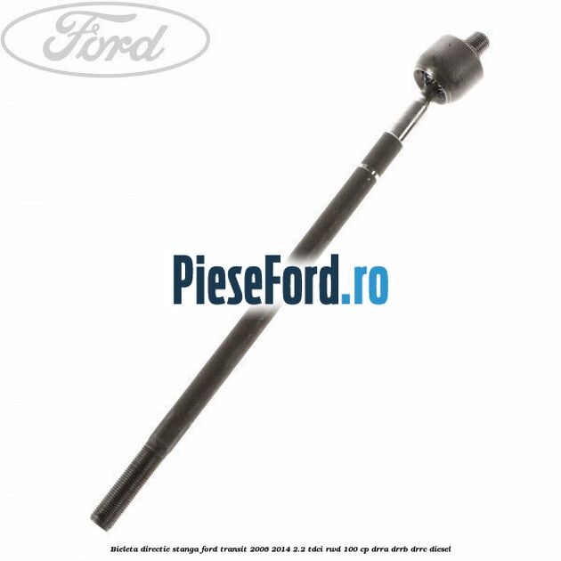 Bieleta directie stanga Ford Transit 2006-2014 2.2 TDCi RWD 100 cp