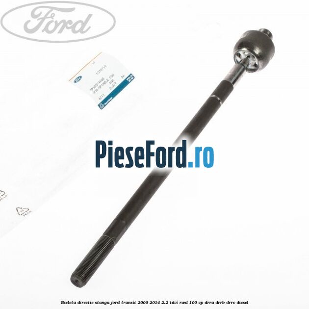 Bieleta directie stanga Ford Transit 2006-2014 2.2 TDCi RWD 100 cp DRRA, DRRB, DRRC diesel