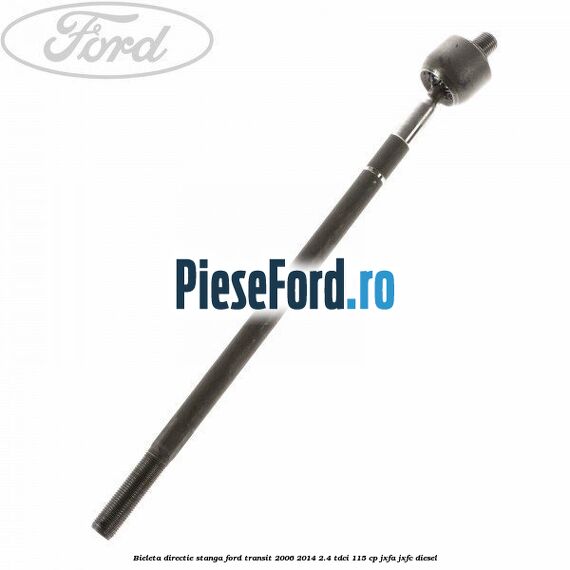 Bieleta directie stanga Ford Transit 2006-2014 2.4 TDCi 115 cp