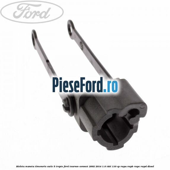 Bieleta maneta timonerie cutie 5 trepte Ford Tourneo Connect 2002-2014 1.8 TDCi 110 cp RWPA, RWPB, RWPC, RWPD diesel