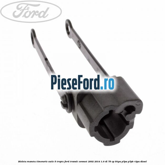 Bieleta maneta timonerie cutie 5 trepte Ford Transit Connect 2002-2014 1.8 Di 75 cp BHPA, P7PA, P7PB, R2PA diesel