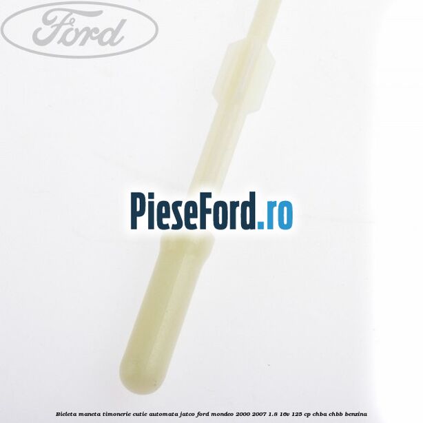 Bieleta maneta timonerie cutie automata Jatco Ford Mondeo 2000-2007 1.8 16V 125 cp CHBA, CHBB benzina