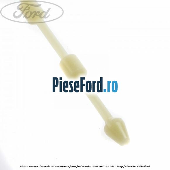 Bieleta maneta timonerie cutie automata Jatco Ford Mondeo 2000-2007 2.0 TDCi 130 cp FMBA, N7BA, N7BB diesel