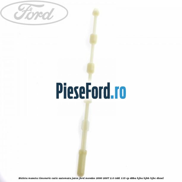 Bieleta maneta timonerie cutie automata Jatco Ford Mondeo 2000-2007 2.0 TDDI 115 cp D6BA, HJBA, HJBB, HJBC diesel