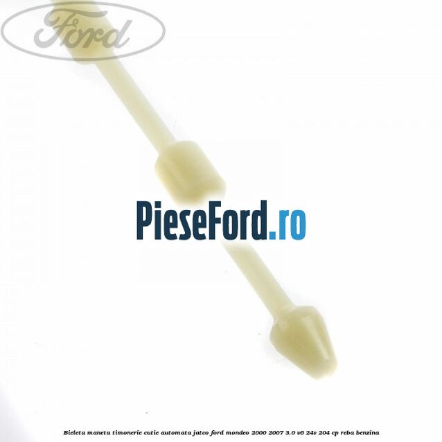 Bieleta maneta timonerie cutie automata Jatco Ford Mondeo 2000-2007 3.0 V6 24V 204 cp REBA benzina