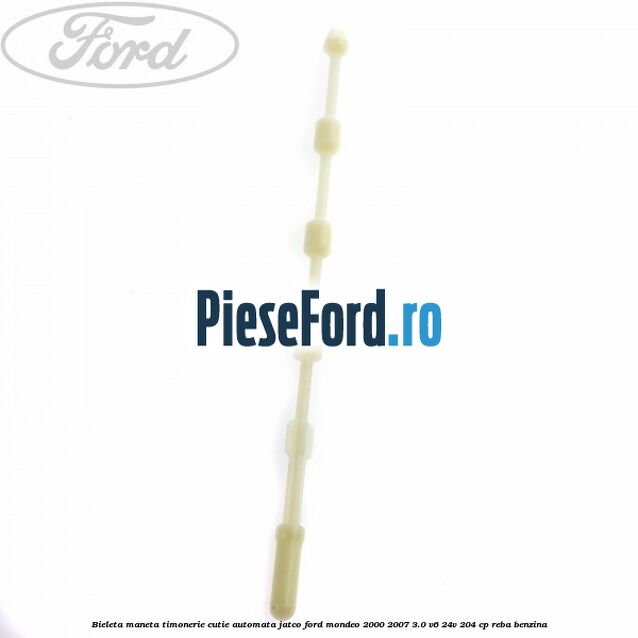 Bieleta maneta timonerie cutie automata Jatco Ford Mondeo 2000-2007 3.0 V6 24V 204 cp REBA benzina