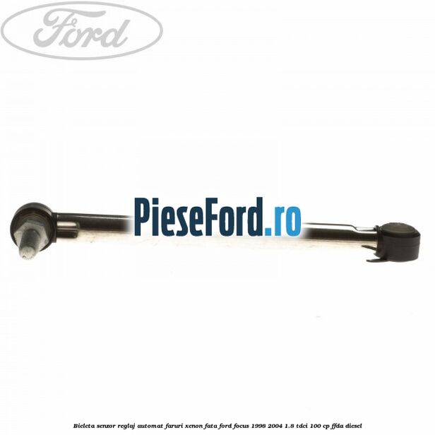Bieleta senzor reglaj automat faruri xenon fata Ford Focus 1998-2004 1.8 TDCi 100 cp FFDA diesel