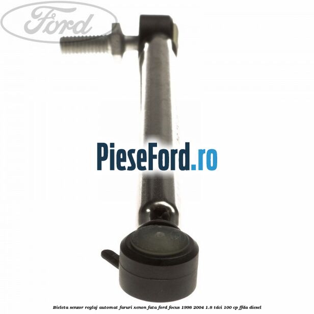 Bieleta senzor reglaj automat faruri xenon fata Ford Focus 1998-2004 1.8 TDCi 100 cp Bieleta senzor reglaj automat faruri xenon fata Ford Focus 1998-2004 1.8 TDCi 100 cp FFDA diesel