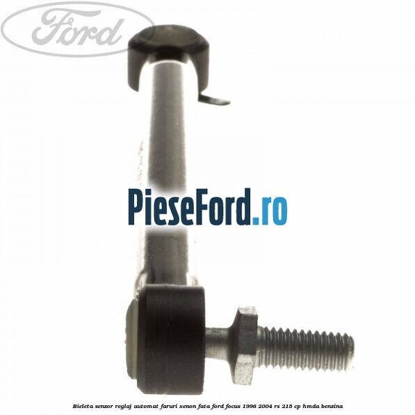 Bieleta senzor reglaj automat faruri xenon fata Ford Focus 1998-2004 RS 215 cp HMDA benzina