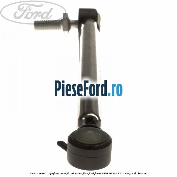 Bieleta senzor reglaj automat faruri xenon fata Ford Focus 1998-2004 ST170 173 cp ALDA benzina