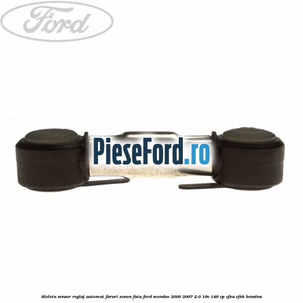 Bieleta senzor reglaj automat faruri xenon fata Ford Mondeo 2000-2007 2.0 16V 146 cp CJBA, CJBB benzina