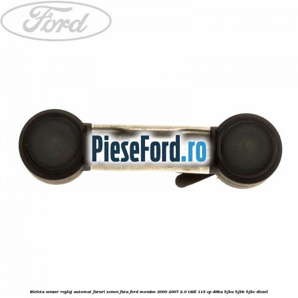 Bieleta senzor reglaj automat faruri xenon fata Ford Mondeo 2000-2007 2.0 TDDI 115 cp D6BA, HJBA, HJBB, HJBC diesel
