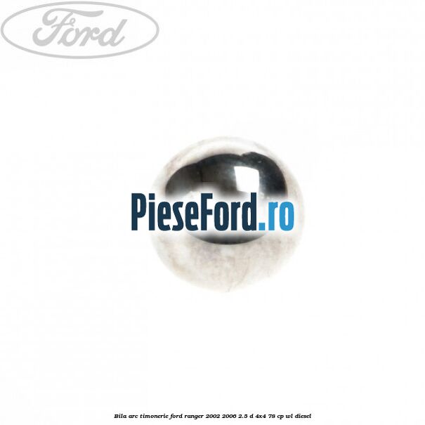 Bila arc timonerie Ford Ranger 2002-2006 2.5 D 4x4 78 cp Bila arc timonerie Ford Ranger 2002-2006 2.5 D 4x4 78 cp WL diesel