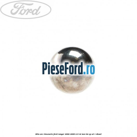 Bila arc timonerie Ford Ranger 2002-2006 2.5 TD 4x4 84 cp WL-T diesel