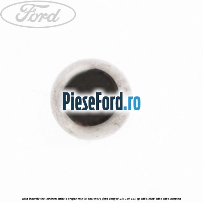 Bila insertie inel sincron cutie 5 trepte MTX75 sau VXT75 Ford Cougar 2.0 16V 131 cp EDBA, EDBB, EDBC, EDBD benzina