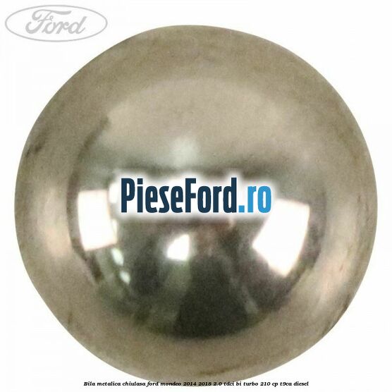 Bila metalica chiulasa Ford Mondeo 2014-2018 2.0 TDCi Bi-Turbo 210 cp T9CA diesel