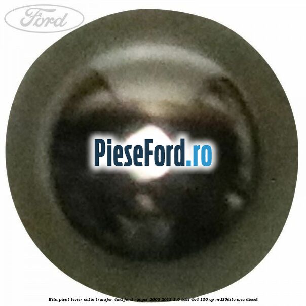 Bila pivot levier cutie transfer 4WD Ford Ranger 2006-2012 3.0 TDCi 4x4 156 cp MD30DITC, WEC diesel