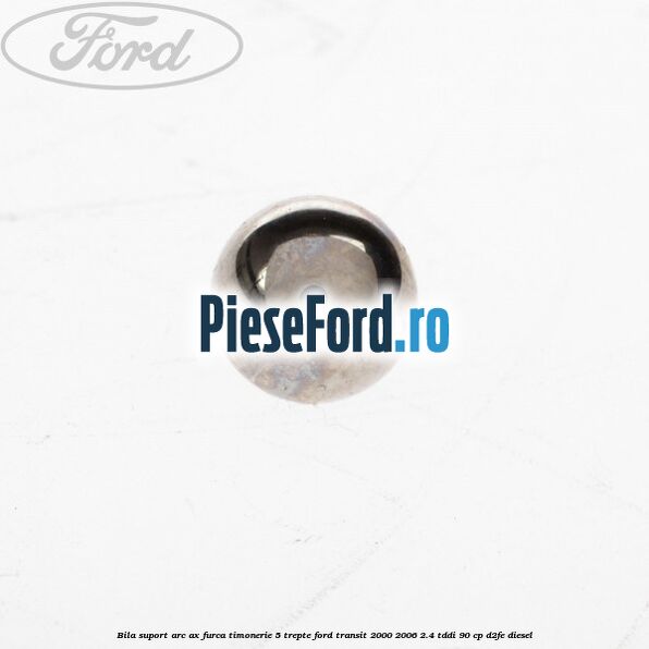 Bila suport arc ax furca timonerie 5 trepte Ford Transit 2000-2006 2.4 TDdi 90 cp D2FE diesel
