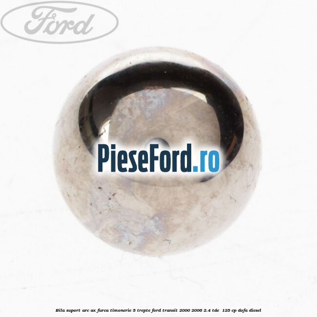 Bila suport arc ax furca timonerie 5 trepte Ford Transit 2000-2006 2.4 TDE  125 cp DOFA diesel