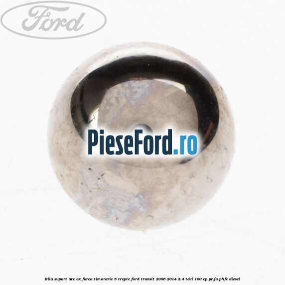 Bila suport arc ax furca timonerie 5 trepte Ford Transit 2006-2014 2.4 TDCi 100 cp PHFA, PHFC diesel
