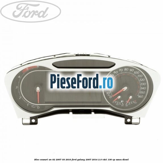Bloc ceasuri an 02/2007-03/2010 Ford Galaxy 2007-2014 2.0 TDCi 130 cp AZWA diesel