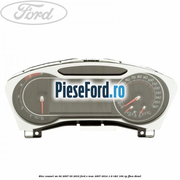 Bloc ceasuri an 02/2007-03/2010 Ford S-Max 2007-2014 1.8 TDCi 100 cp FFWA diesel