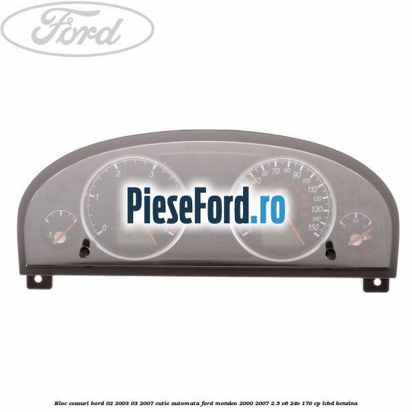 Bloc ceasuri bord 02/2003-03/2007 cutie automata Ford Mondeo 2000-2007 2.5 V6 24V 170 cp LCBD benzina