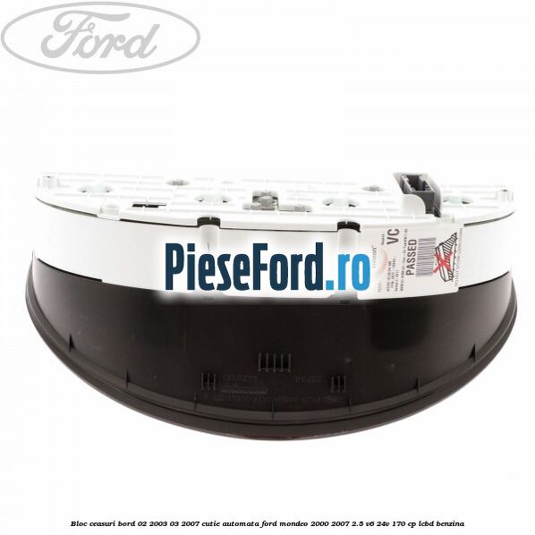Bloc ceasuri bord 02/2003-03/2007 cutie automata Ford Mondeo 2000-2007 2.5 V6 24V 170 cp Bloc ceasuri bord 02/2003-03/2007 cutie automata Ford Mondeo 2000-2007 2.5 V6 24V 170 cp LCBD benzina